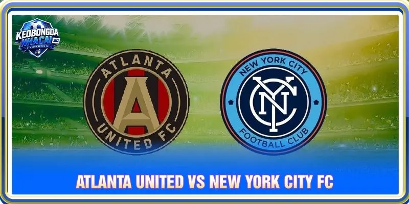 Tỷ Lệ Kèo Atlanta United Vs New York City FC – MLS, 27/9
