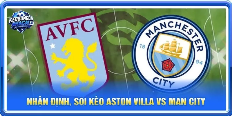 Nhận định chuyên sâu từ BLV Long Vũ về cặp trận Aston Villa vs Man City
