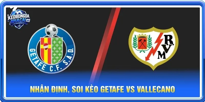 Nhận định chuyên sâu từ BLV Long Vũ về cặp trận Getafe vs Vallecano