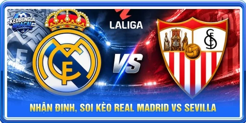 Nhận định chuyên sâu từ BLV Long Vũ về cặp trận Real Madrid vs Sevilla