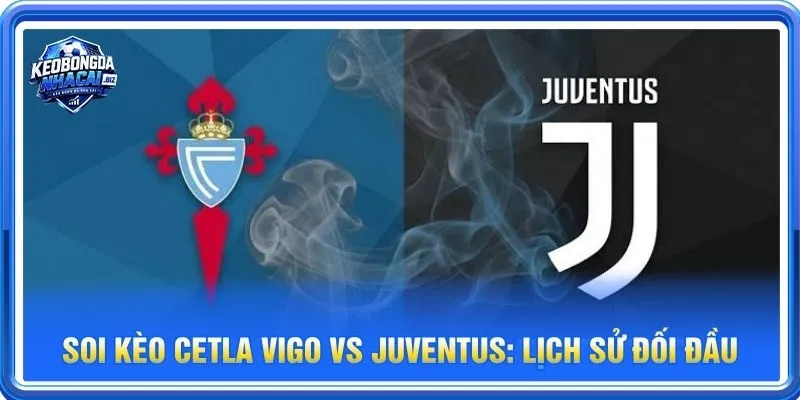 Lịch sử đối đầu Celta Vigo vs Juventus không mang nhiều tính chất tham khảo