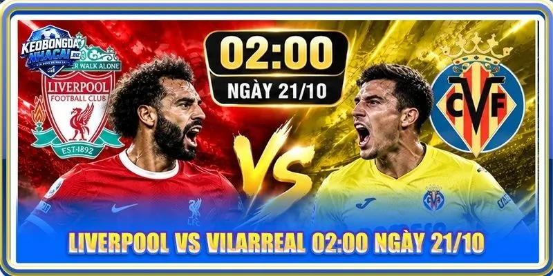 Nhận Định, Soi Kèo Liverpool Vs Villarreal - Lúc 02h00, 21/10