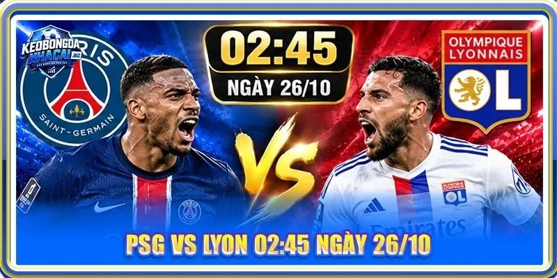 Nhận Định, Soi Kèo PSG Vs Lyon - Lúc 02h45, 26/10
