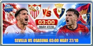 Nhận Định, Soi Kèo Sevilla Vs Osasuna - Lúc 03h00, 27/10
